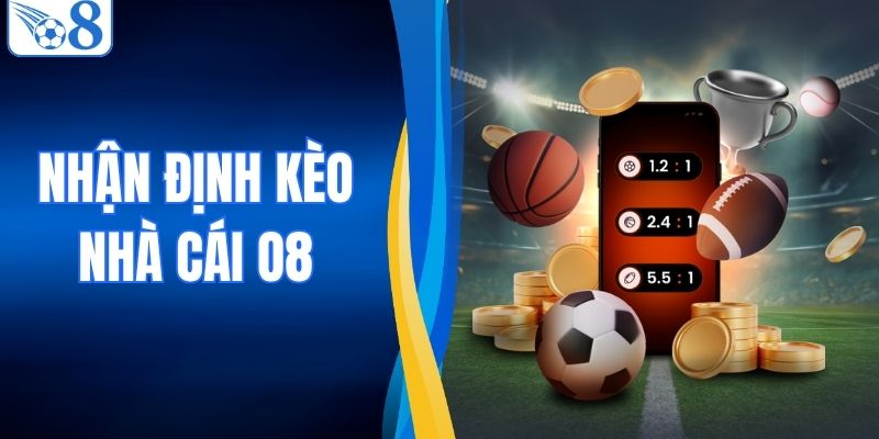 Nhận Định Kèo Nhà Cái - Bóc Tách Dữ Liệu Săn Thưởng